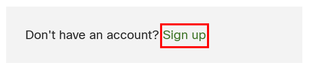 This image shows the ‘Sign Up’ link next to ‘Don’t have an account?’