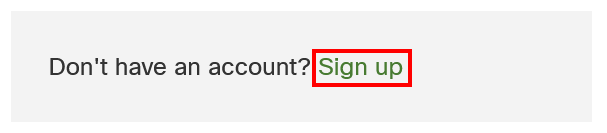This image shows the ‘Sign Up’ link next to ‘Don’t have an account?'